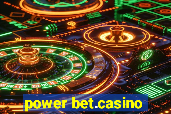 power bet.casino